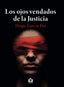 LOS OJOS VENDADOS DE LA JUSTICIA - 9788412691481