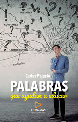 PALABRAS QUE AYUDAN A EDUCAR | PAJUELO MORAN,CARLOS | EDITAMAS | 9788412693386