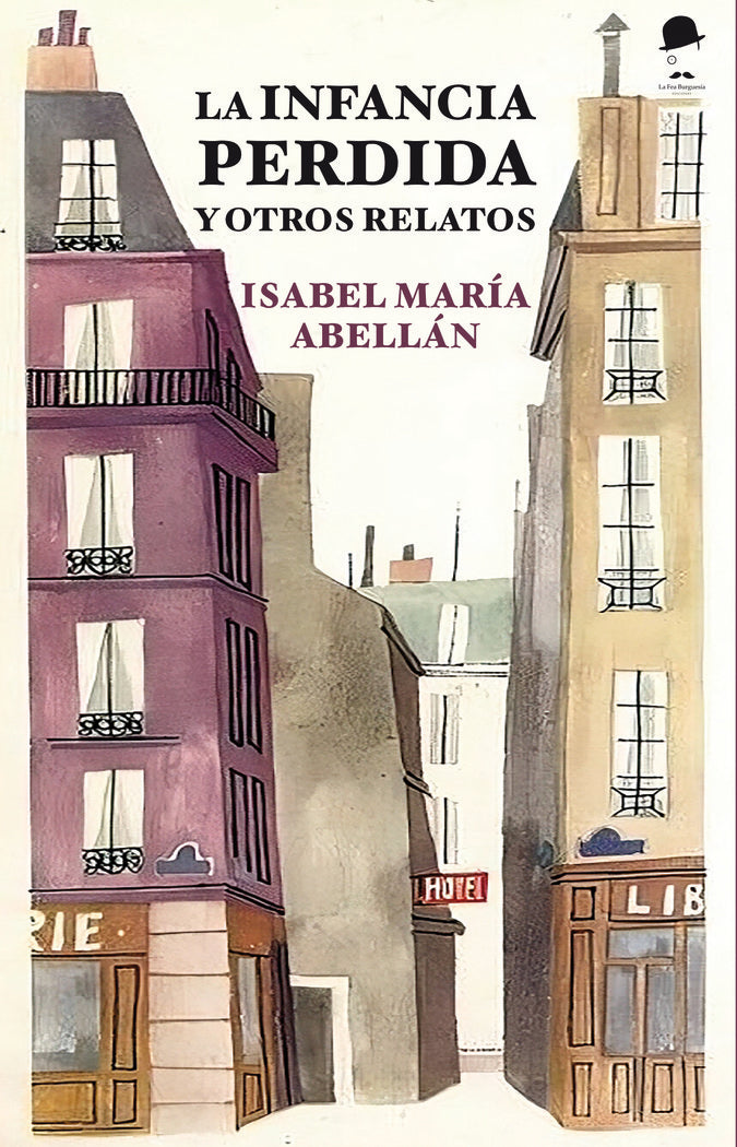 LA INFANCIA PERDIDA Y OTROS RELATOS I Abellán Cuesta, Isabel María I La Fea Burguesía Ediciones I 9788412760507