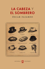 LA CABEZA Y EL SOMBRERO I FAJARDO, ÓSCAR I Editorial Balduque S.L. I 9788412764833