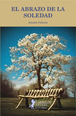 EL ABRAZO DE LA SOLEDAD I Palacios, Amador I Caballos Azules Editorial I 9788412766028