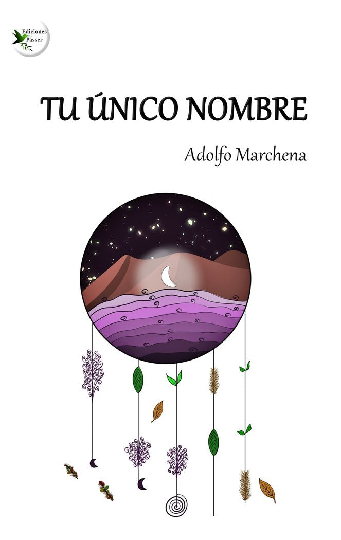 TU ÚNICO NOMBRE I Marchena, Adolfo I Ediciones Passer0 I 9788412782288