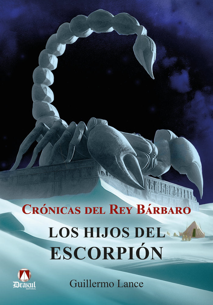 CRONICAS DEL REY BARBARO LOS HIJOS DEL ESCORPION | Lance,guillermo | 9788412807004 (Editorial drakul)