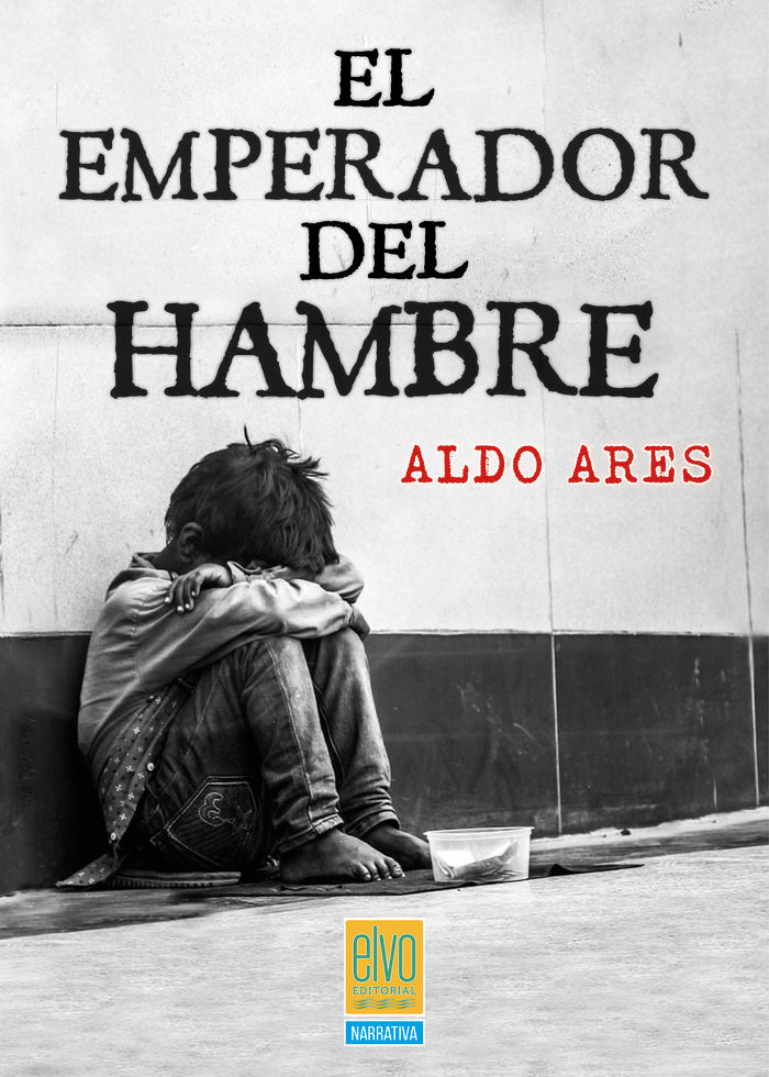 EL EMPERADOR DEL HAMBRE I Ares, Aldo I Elvo Editorial I 9788412837803