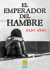 EL EMPERADOR DEL HAMBRE I Ares, Aldo I Elvo Editorial I 9788412837803