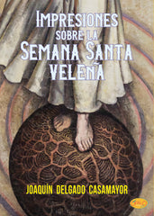IMPRESIONES SOBRE LA SEMANA SANTA VELEÑA I Delgado Casamayor, Joaquín I Elvo Editorial I 9788412837872