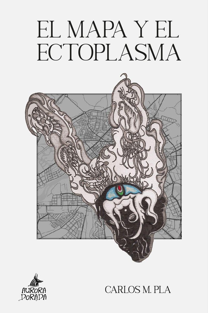 EL MAPA Y EL ECTOPLASMA I M, Pla,Carlos I Aurora Dorada I 9788412858853