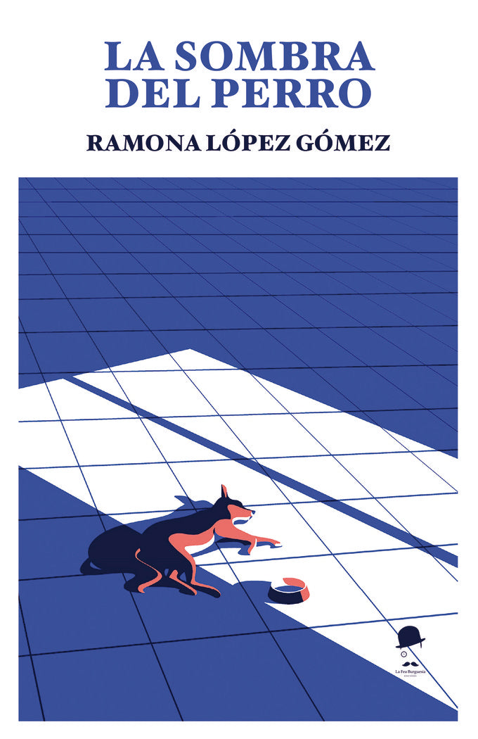 LA SOMBRA DEL PERRO I López Gómez, Ramona I La Fea Burguesía Ediciones I 9788412859157