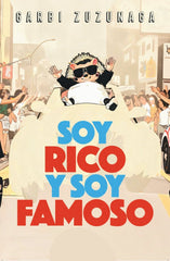 SOY RICO Y SOY FAMOSO I Zuzunaga, Garbi I Ediciones Passer0 I 9788412871937