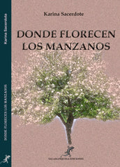 DONDE FLORECEN LOS MANZANOS I Sacerdote, Karina I Salamanquesa Ediciones I 9788412877717