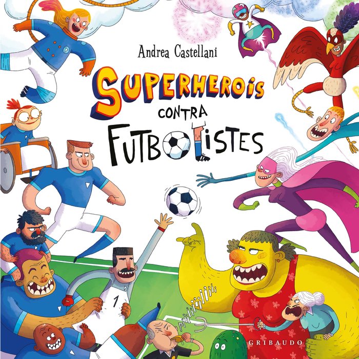 SUPERHEROIS CONTRA FUTBOLISTES | Castellani,andrea | 9788412901191 (Gribaudo catalan)