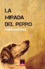 LA MIRADA DEL PERRO - 9788412923247