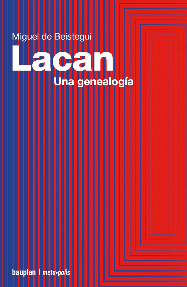 LACAN UNA GENEALOGIA | DE BEISTEGUI,MIGUEL | BAUPLAN | 9788412943122