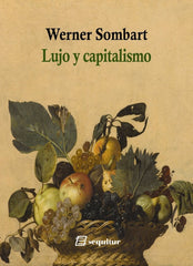 LUJO Y CAPITALISMO | SOMBART,WERNER | SEQUITUR | 9788412981810