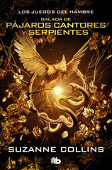 SERIE LOS JUEGOS DEL HAMBRE BALADA DE PAJAROS CANTORES Y SER | Suzanne Collins | 9788413146263 (B de bolsillo)