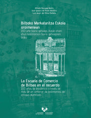 BILBOKO MERKATARITZA ESKOLA OROIMENEAN LA ESCUELA DE COMER | BURUAGA MARIN, ALFREDO/PRADO MANEIRO, JO | UNIVERSIDAD PAIS VASCO | 9788413194301
