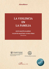 VIOLENCIA EN LA FAMILIA,LA | MARTIN RAMIREZ, JESUS/Y OTROS | DYKINSON EDITORIAL | 9788413248851