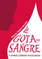 LA GOTA DE SANGRE Y OTROS CUENTOS POLICIACOS - 9788413371252