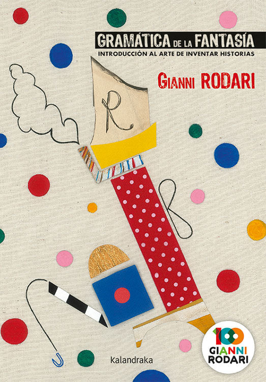 GRAMATICA DE LA FANTASIA | RODARI,GIANNI | KALANDRAKA | 9788413430133