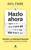 HAZLO AHORA | FIORE, NEIL | ALIENTA EDITORIAL | 9788413443539