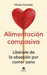 ALIMENTACION COMPASIVA | MIREIA HURTADO | ALIENTA EDITORIAL | 9788413444086