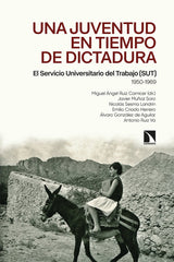 UNA JUVENTUD EN TIEMPOS DE DICTADURA | CRIADO/GONZALEZ DE AGUILA | CATARATA | 9788413522302