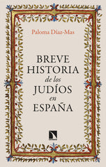 BREVE HISTORIA DE LOS JUDIOS EN ESPAÑA - 9788413528038