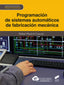 PROGRAMACIÓN DE SISTEMAS AUTOMÁTICOS DE FABRICACIÓN MECÁNICA - 9788413572017
