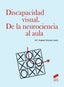DISCAPACIDAD VISUAL DE LA NEUROCIENCIA A | AA,VV | SINTESIS | 9788413573199