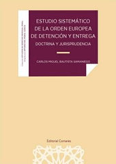 ESTUDIO SISTEMATICO DE LA ORDEN EUROPEA DE DETENCION Y ENTRE - 9788413693477