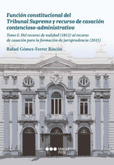FUNCION CONSTITUCIONAL DEL TRIBUNAL SUPREMO Y RECURSO DE CA - 9788413817866