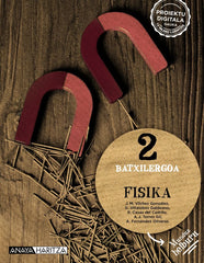✅ FISIKA 2ºBACH EUSKERA 23 I VILCHEZ GONZALEZ, JOSE MIGUEL/VILLALOBOS I ANAYA TEXTO I 9788414329931
