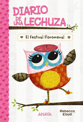 DIARIO DE UNA LECHUZA 1 EL FESTIVAL FLOROMENAL | Elliott, Rebecca | 9788414335161 (Anaya infantil y juvenil)