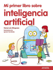 MI PRIMER LIBRO SOBRE INTELIGENCIA ARTIFICIAL - 9788414342602