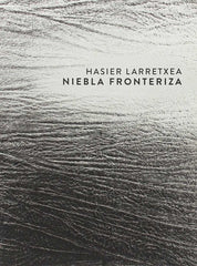NIEBLA FRONTERIZA I Hasier Larretxea Gortari I El Gaviero Ediciones I 9788415048237