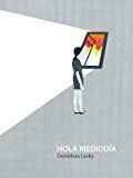 HOLA MEDIODÍA I Lasky, Dorothea I El Gaviero Ediciones I 9788415048312