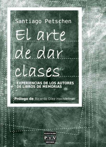 ARTE DE DAR CLASE | SANTIAGO PETSCHEN | PLAZA VALDES EDITORIAL | 9788415271796