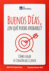 BUENOS DIAS ¿EN QUE PUEDO AYUDARLE? | LOZANO PEREZ, JOSE LUIS/BONORA XERRI, FR | FUNDACION CONFEMETAL FC | 9788415781172