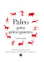 PALEO PARA PRINCIPIANTES - 9788415887119