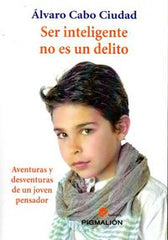SER INTELIGENTE NO ES UN DELITO | CABO CIUDAD,ALVARO | PIGMALION | 9788415916697