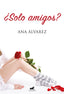 SOLO AMIGOS | Alvarez,ana | 9788416076147 (Javier vergara)