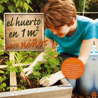 EL HUERTO EN 1 M2 PARA NIÑOS I Barholomew, Mel I BLUME (Naturart) I 9788416138319