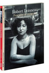 BIBLIOTECA ILUSTRADA. ROBERT DOISNEAU I Bajac, Quentin I BLUME (Naturart) I 9788416138449