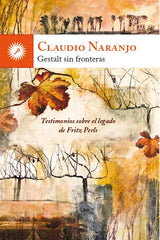 GESTALT SIN FRONTERAS | CLAUDIO NARANJO (CHILENO) | EDICIONES LA LLAVE | 9788416145041