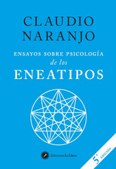 ENSAYOS SOBRE PSICOLOGIA DE LOS ENEATIPOS | NARANJO COHEN, CLAUDIO | EDICIONES LA LLAVE | 9788416145423