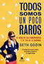 TODOS SOMOS UN POCO RAROS | GODIN,SETH | ALIENTA EDITORIAL | 9788416253814