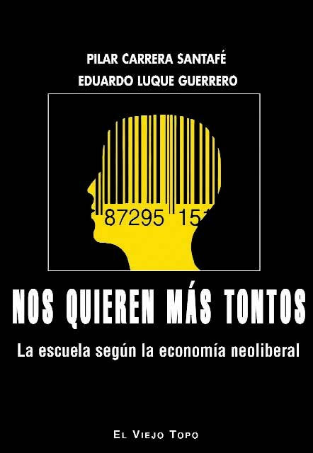 NOS QUIEREN MAS TONTOS | LUQUE GUERRERO, EDUARDO / CARRERA SANTAF | VIEJO TOPO | 9788416288748