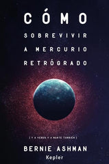 COMO SOBREVIVIR A MERCURIO RETROGRADO I Ashman, Bernie I Kepler I 9788416344062