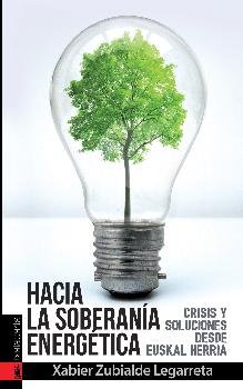 HACIA LA SOBERANIA ENERGETICA - | ZUBIALDE LEJARRETA, XABIER | TXALAPARTA | 9788416350698