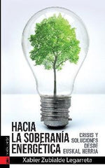 HACIA LA SOBERANIA ENERGETICA - | ZUBIALDE LEJARRETA, XABIER | TXALAPARTA | 9788416350698